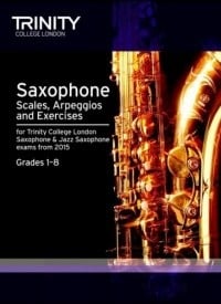 Trinity Scales, Arpeggios & Exercises for Saxophone Grades 1 - 8 from 2017