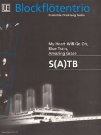 My heart will go on, Blue Train, Amazing Grace for Recorder Trio published by Universal