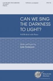 Pederson: Can We Sing the Darkness to Light SATB published by Walton